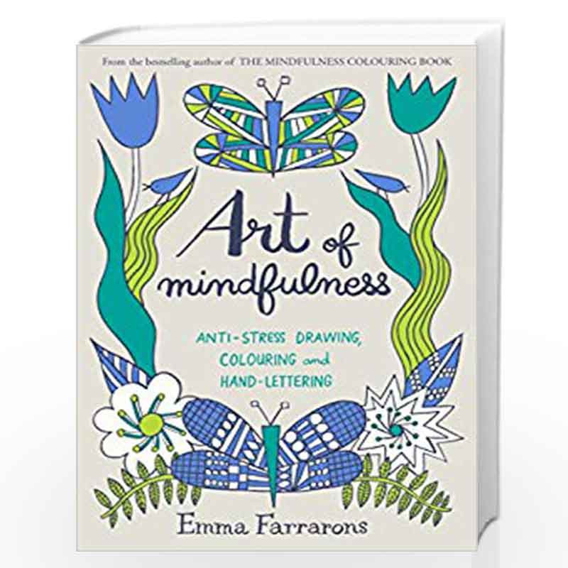 Art of Mindfulness: Anti-stress drawing, colouring and hand lettering (Colouring Books) by Emma Farrarons Book-9780752265940