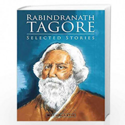 Rabindranath Tagore: Selected Stories by Scholastic India Book-9789352753147