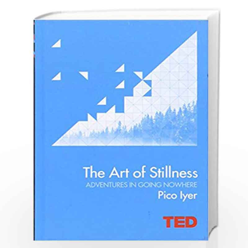 the art of stillness adventures in going nowhere