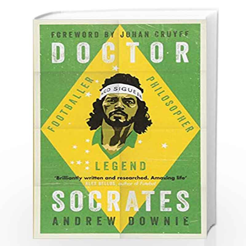 Doctor Socrates: Footballer, Philosopher, Legend by ANDREW DOWNIE Book-9781471154089