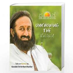 Unknowing the Known by Gurudev Sri Sri Ravi Shankar Book-9789385254987