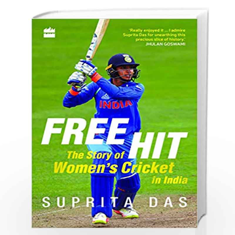 Free Hit: The Story of Women's Cricket in India by Suprita Das Book-9789353024550