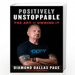 Positively Unstoppable: The Art of Owning It: Page, Author Diamond Dallas,  Foley, Mick: 9781635650204: : Books