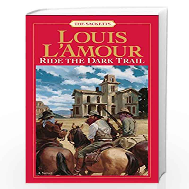 Ride the Dark Trail: the Sacketts : A Novel used book by Louis L