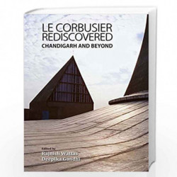 Le Corbusier Rediscovered: Chandigarh and Beyond by Wattas