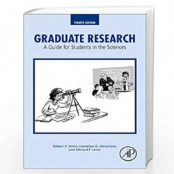 Graduate Research: A Guide for Students in the Sciences by Robert V. Smith