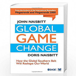 Global Game Change: How the Global Southern Belt Will Reshape Our World by John Naisbitt