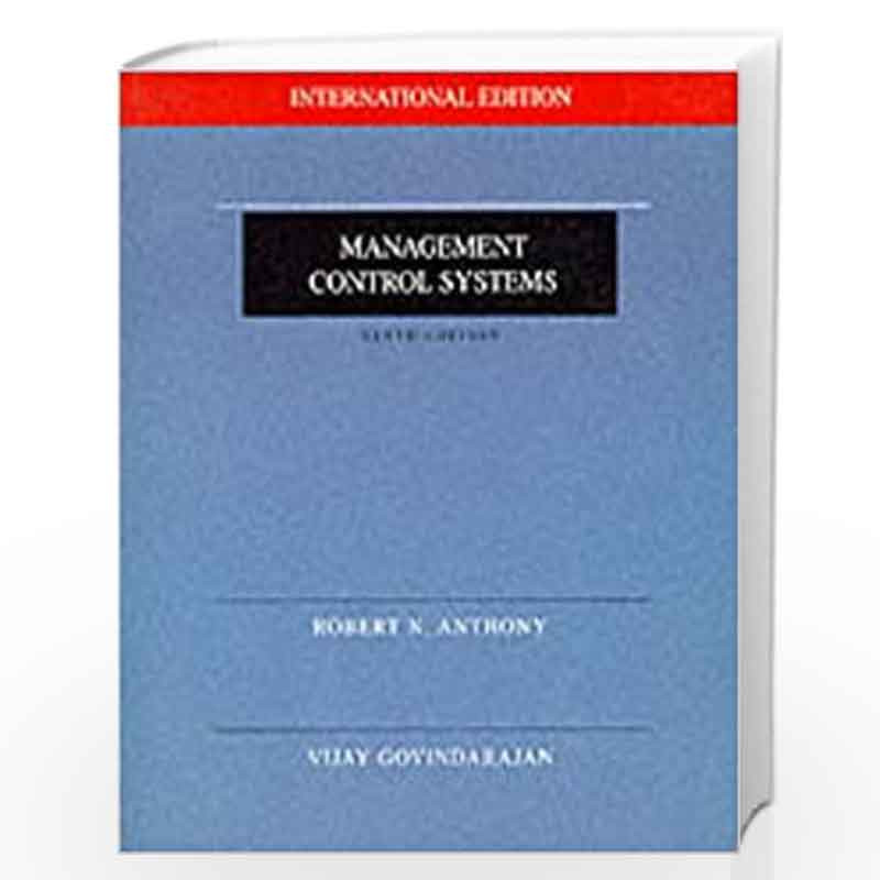 Management Control Systems by Robert N. Anthony; Vijay Govindarajan-Buy  Online Management Control Systems International 9 Revised ed edition (1