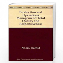 Production and Operations Management: Total Quality and Responsiveness by Hamid Noori