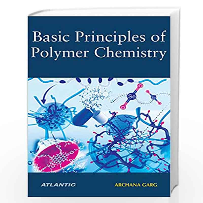 Basic Principles of Polymer Chemistry by Archana Garg Book-9788126922482