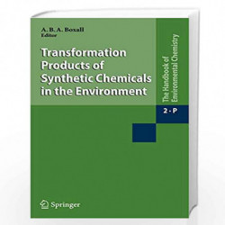 Transformation Products of Synthetic Chemicals in the Environment (The Handbook of Environmental Chemistry) by Alistair Boxall B