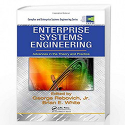 Enterprise Systems Engineering: Advances in the Theory and Practice (Complex and Enterprise Systems Engineering) by George Rebov