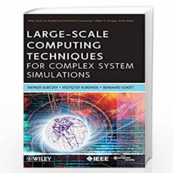 Large Scale Computing Techniques for Complex System Simulations (Wiley Series on Parallel and Distributed Computing) by Werner D