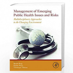 Management of Emerging Public Health Issues and Risks: Multidisciplinary Approaches to the Changing Environment by Roig Benoit B