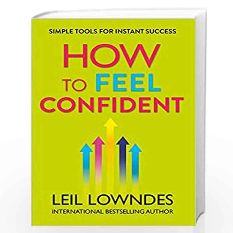 How to Feel Confident: Simple Tools for Instant Success by LEIL LOWNDES Book-9780007320769