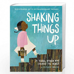Shaking Things Up: 14 Young Women Who Changed the World by Hood, Susan Book-9780062699459