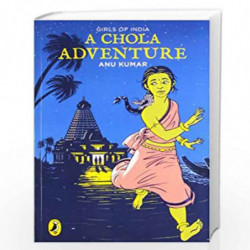 Girls of India: A Chola Adventure by Kumar, Anu Book-9780143332107