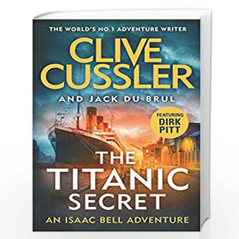 The Titanic Secret (Isaac Bell) by Cussler, Clive & Scott Justin-Buy Online  The Titanic Secret (Isaac Bell) Book at Best Prices in  India: