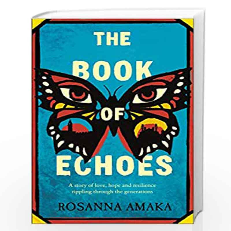 The Book Of Echoes: The powerfully redemptive debut of love and hope rippling across generations by Amaka, Rosanna Book-97808575