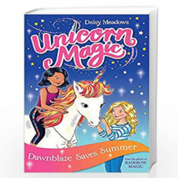 Dawnblaze Saves Summer: Series 1 Book 1 (Unicorn Magic) by MEADOWS DAISY Book-9781408356920