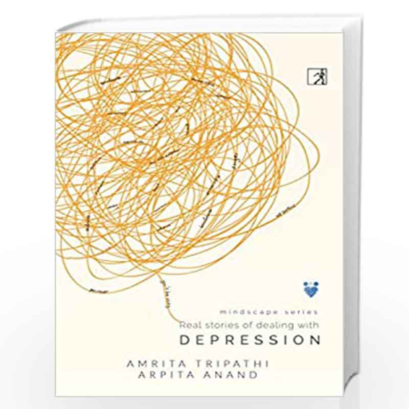 Real Stories of Dealing with Depression by Amrita Tripathi and Arpita Anand Book-9789386797445