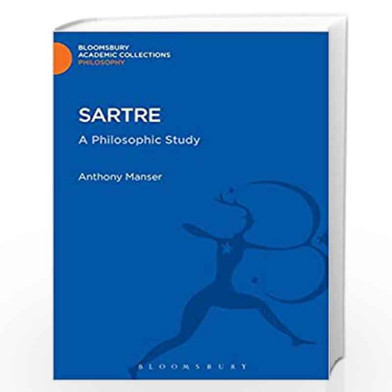 Sartre: A Philosophic Study (Bloomsbury Academic Collections: Philosophy) by Anthony Manser Book-9789387863385