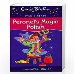 Peronel's Magic Polish (Enid Blyton: Star Reads Series 2) by Blyton Enid Book-9780753731567