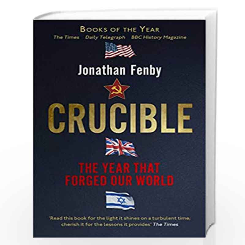 Crucible : The Year that Forged Our World by JONATHAN FENBY Book-9781471155031
