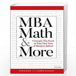 MBA Math & More: Concepts You Need in Your First Year of Business School (Manhattan Prep) by CHRIS RYAN & CARRIE SHUCART Book-97