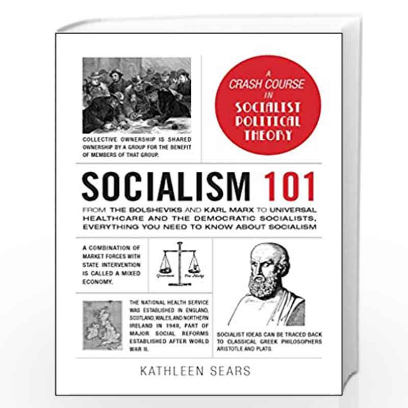 Socialism 101: From the Bolsheviks and Karl Marx to Universal Healthcare and the Democratic Socialists, Everything You Need to K
