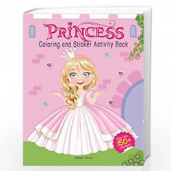 Princesses - Coloring and Sticker Activity Book (With 150+ Stickers) (Coloring Sticker Activity Books) by Wonder House Books Boo