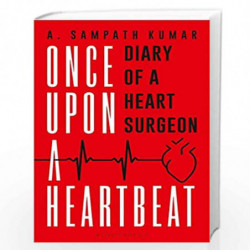 Once Upon a Heartbeat: Diary of a Heart Surgeon by Arkalgud Sampathkumar Book-9789389867749