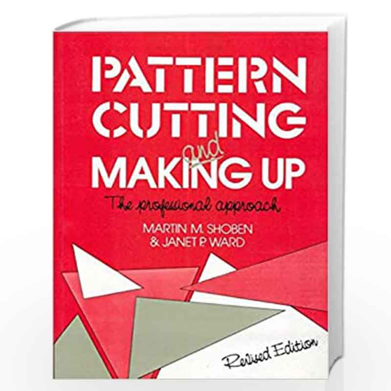 Pattern Cutting and Making Up (Revised Edn) (Pb 1999) by SHOBEN M.M. Book-9788123913735