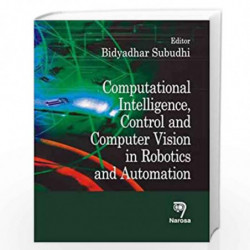 Computational Intelligence, Control and Computer Vision in Robotics and Automation by Bidyadhar Subudhi Book-9788173199530