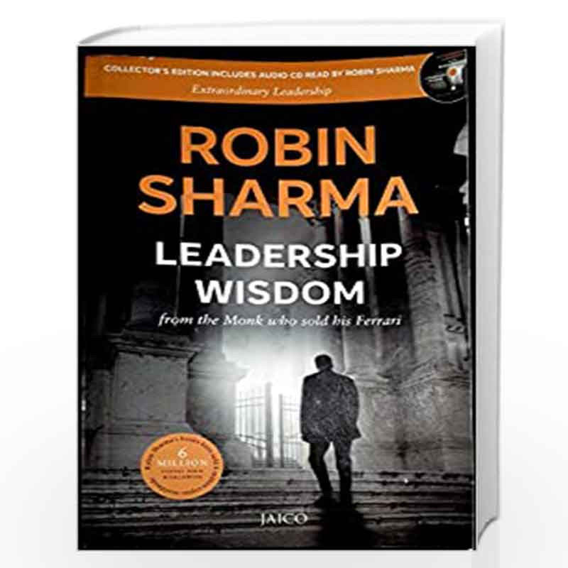 Leadership Wisdom From The Monk Who Sold His Ferrari By Robin Sharma Buy Online Leadership Wisdom From The Monk Who Sold His Ferrari Book At Best Prices In India Madrasshoppe Com