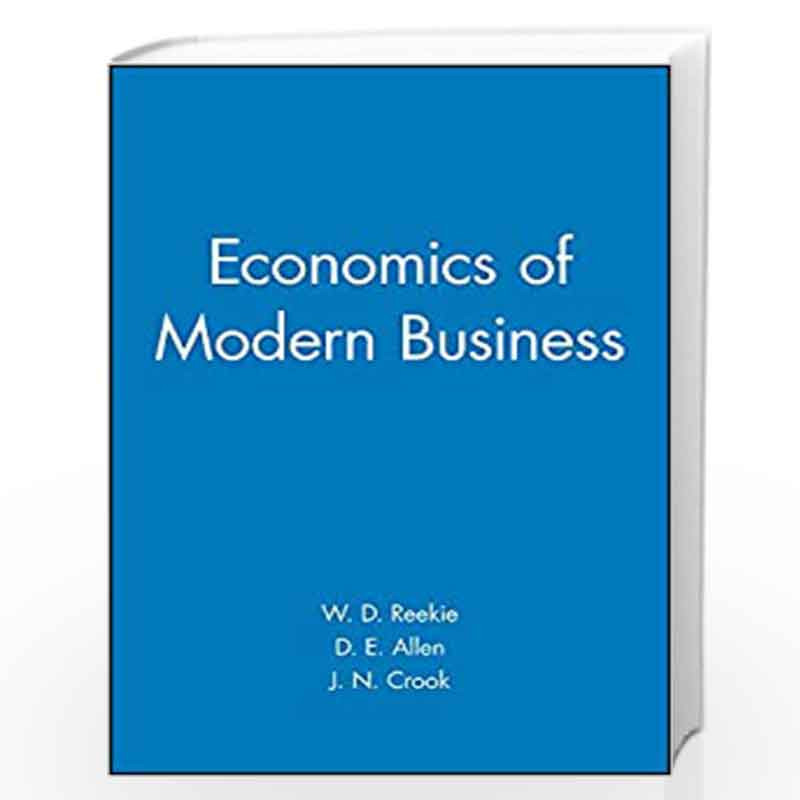 Economics of Modern Business by W.D. Reekie