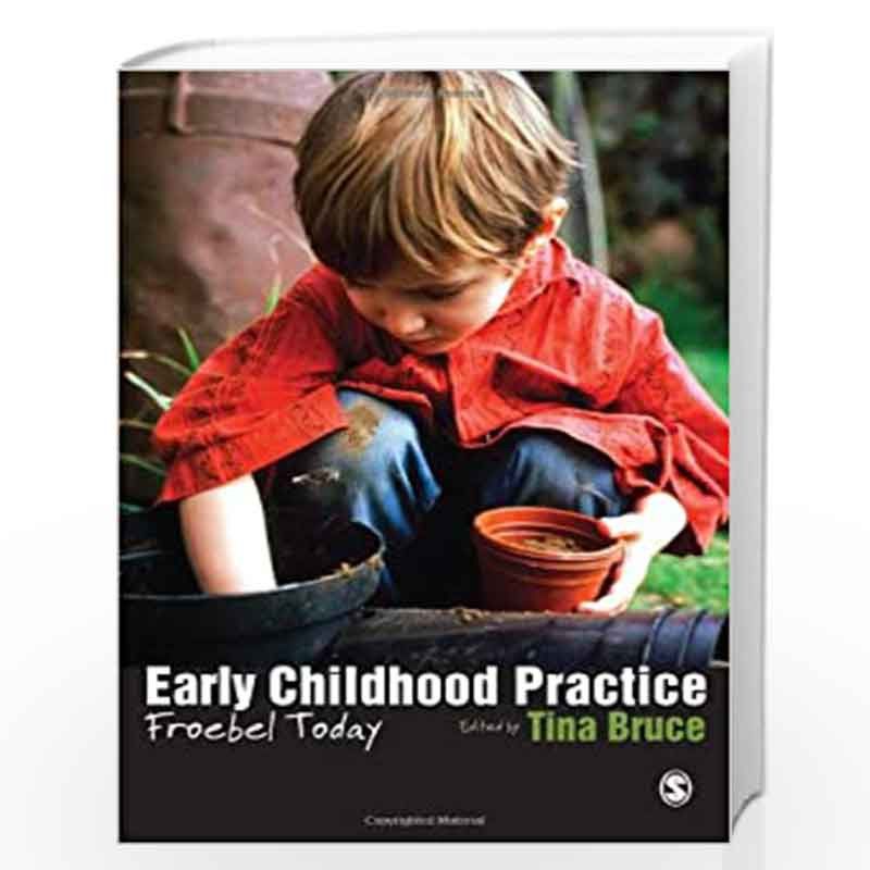 Early Childhood Practice Froebel Today By Tina Bruce Buy Online Early Childhood Practice Froebel Today Book At Best Prices In India Madrasshoppe Com