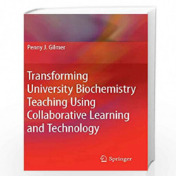 Transforming University Biochemistry Teaching Using Collaborative Learning and Technology: Ready, Set, Action Research! by Penny