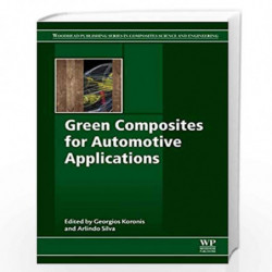 Green Composites for Automotive Applications (Woodhead Publishing Series in Composites Science and Engineering) by Koronis Georg