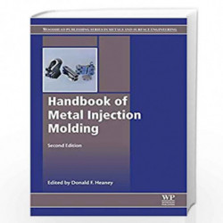 Handbook of Metal Injection Molding (Woodhead Publishing Series in Metals and Surface Engineering) by Heaney Donald Book-9780081