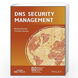 DNS Security Management (IEEE Press Series on Networks and Service Management) by Michael Dooley