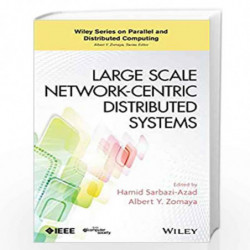 Large Scale Network-Centric Distributed Systems: 85 (Wiley Series on Parallel and Distributed Computing) by Albert Y. Zomaya Boo