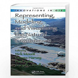 Representing, Modeling, and Visualizing the Natural Environment: Innovations in GIS by Nick Mount