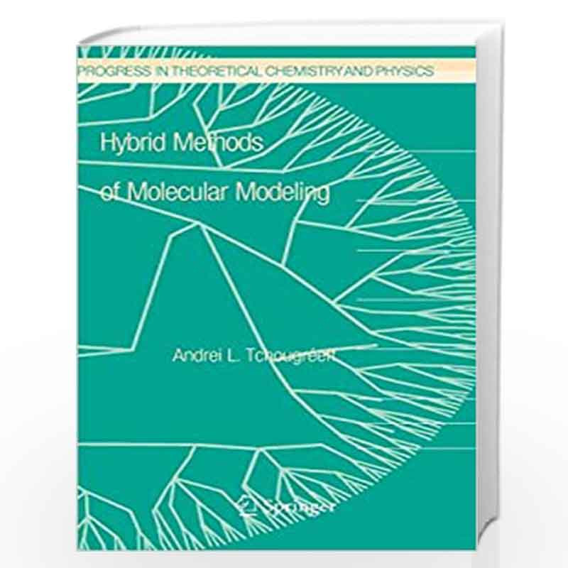 Hybrid Methods of Molecular Modeling: 17 (Progress in Theoretical Chemistry and Physics) by Andrei L. Tchougreeff Book-978140208