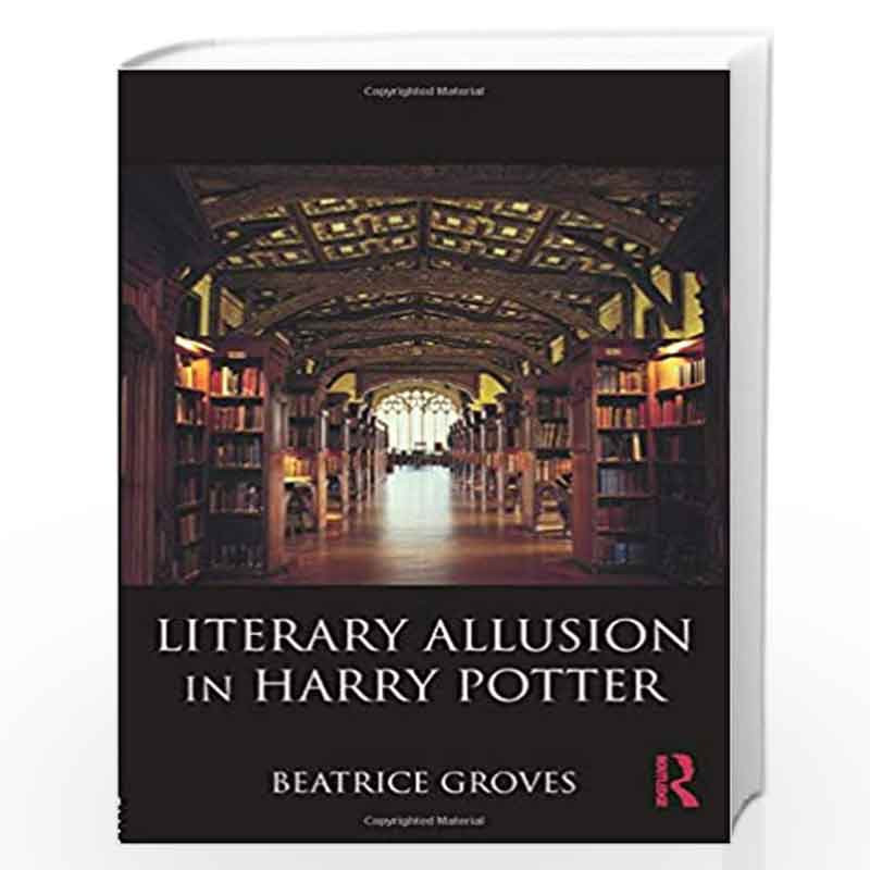 Literary Allusion in Harry Potter by Beatrice Groves Buy Online Literary Allusion in Harry Potter Book at Best Prices in India Madrasshoppe