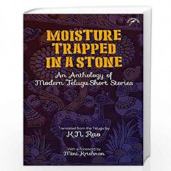 Moisture Trapped in a Stone: An Anthology of Modern Telugu Short Stories by Rao