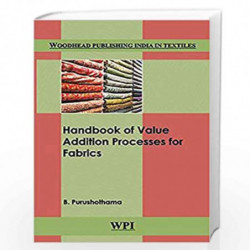 Handbook of Value Addition Processes for Fabrics (Woodhead Publishing India in Textiles) by B. Purushothama Book-9789385059445