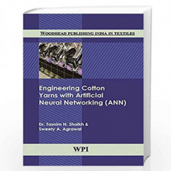 Engineering Cotton Yarns with Artificial Neural Networking (ANN) (Woodhead Publishing India in Textiles) by Dr. Tasnim N Shaikh 
