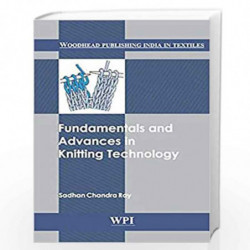 Fundamentals and Advances in Knitting Technology (Woodhead Publishing India in Textiles) by Sadhan Chandra Ray Book-978938030816