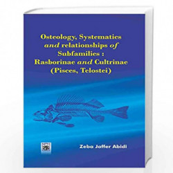 Osteology Systematics and Relationships of Subfamilies: Rasborinae and Cultrinae Pisces Telostei by Z.J. Abidi Book-978938611051